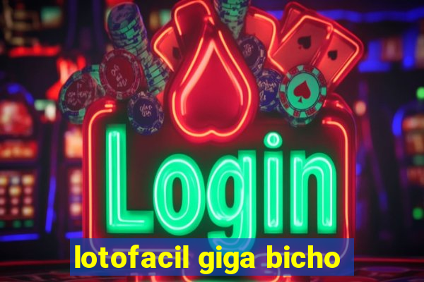 lotofacil giga bicho